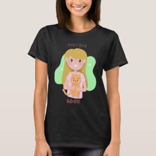 Don't buy adopt pet  girl cute kitty puppy T-Shirt