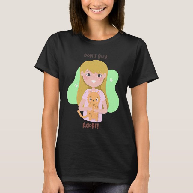 Don't buy adopt pet  girl cute kitty puppy T-Shirt (Front)