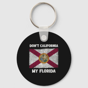Don't California My Florida Fl Flag Local Sunshine Keychain