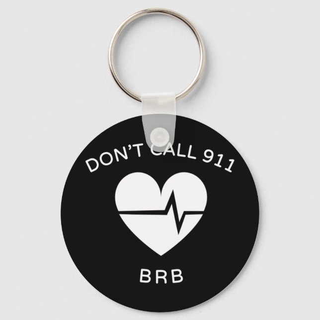 Don't Call 911 BRB POTS Dysautonomia Awareness T-S Keychain (Front)