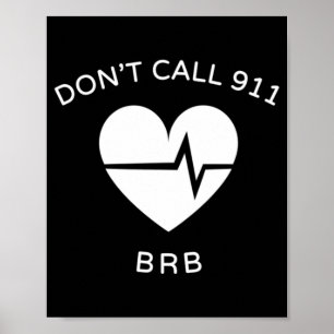 Don't Call 911 BRB POTS Dysautonomia Awareness T-S Poster