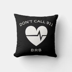 Don't Call 911 BRB POTS Dysautonomia Awareness T-S Throw Pillow