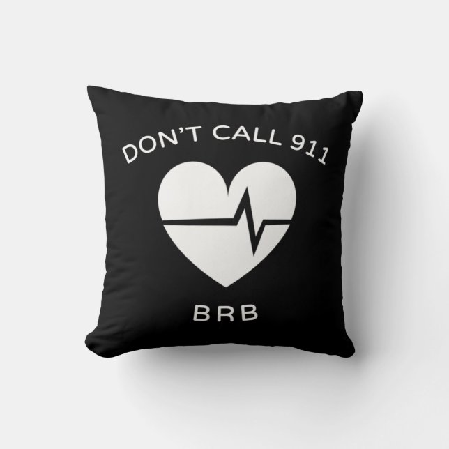 Don't Call 911 BRB POTS Dysautonomia Awareness T-S Throw Pillow (Front)