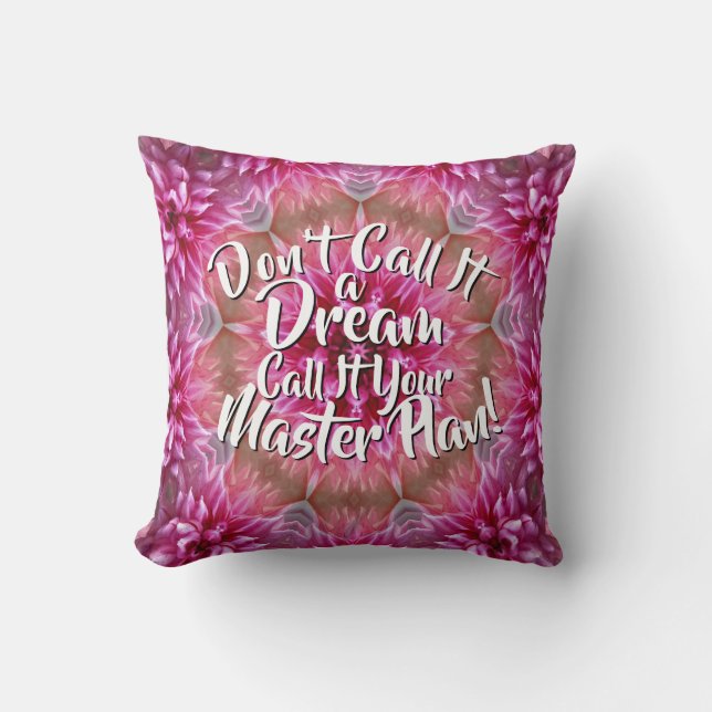 Don't Call It a Dream Call it a Master Plan Pink Throw Pillow (Front)