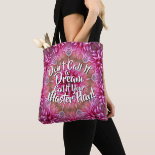 Don't Call It a Dream Call it a Master Plan Pink Tote Bag