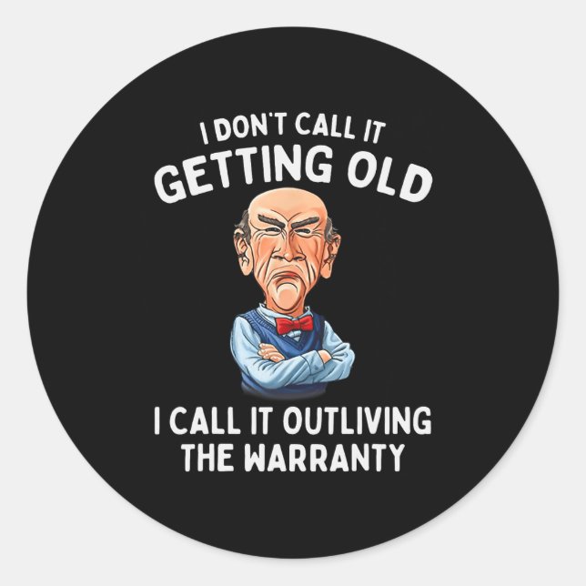 Don't Call It Getting Old I Call It Outliving The  Classic Round Sticker (Front)