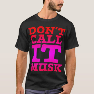 'Don't Call It Musk' Men's T-Shirt