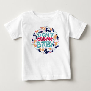Don't call me baby T-Shirt