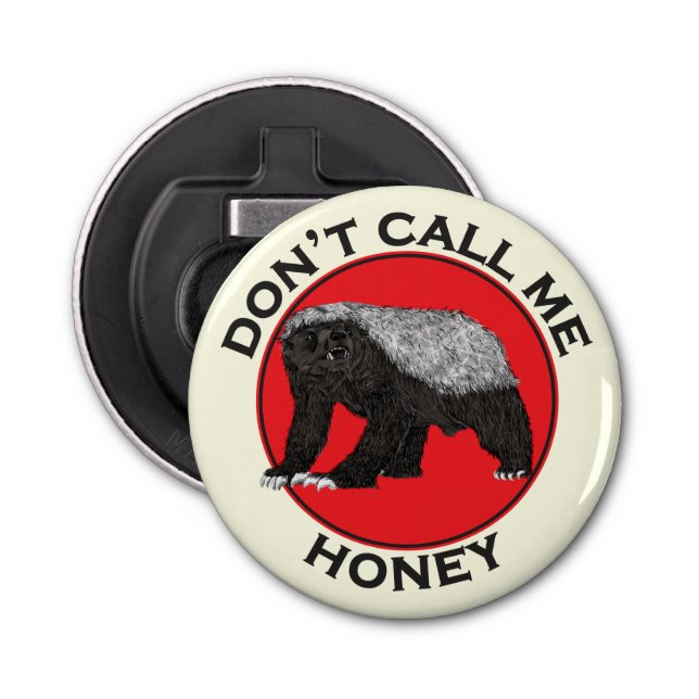 Don't Call Me Honey Badass Honey Badger Red Art Bottle Opener (Front)