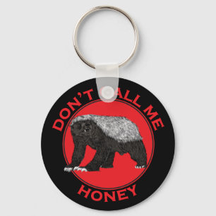 Dont Call Me Honey Badger Funny Badass Animal Red Keychain