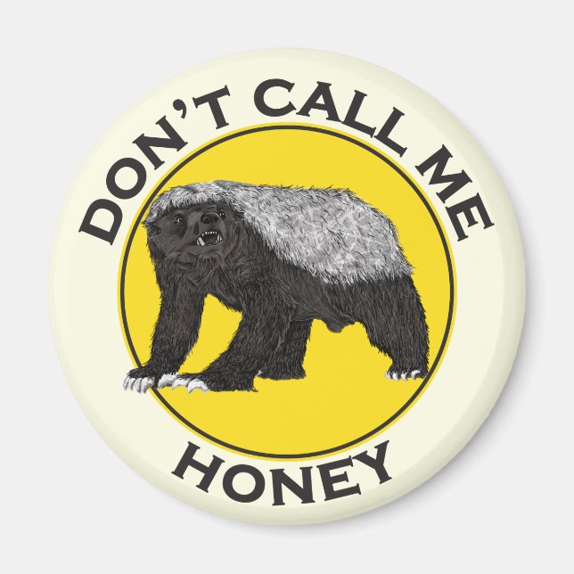 Dont Call Me Honey Badger Funny Badass Slogan Pun Magnet (Front)