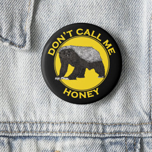Don't Call Me Honey, Honey Badger Feminist Slogan 2 Inch Round Button
