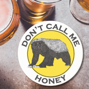 Don't Call Me Honey, Honey Badger Feminist Slogan Coaster