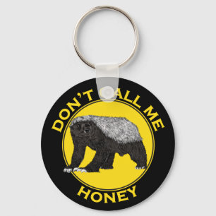 Don't Call Me Honey, Honey Badger Feminist Slogan Keychain