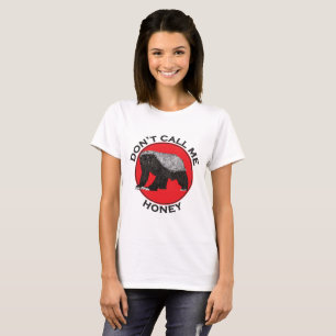 Don't Call Me Honey, Honey Badger Red Feminist Art T-Shirt
