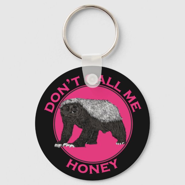 Dont Call Me Honey Pink Feminist Honey Badger Art Keychain (Front)