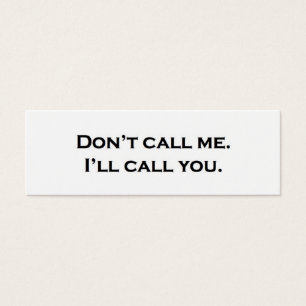 Don't call me. I'll call you.