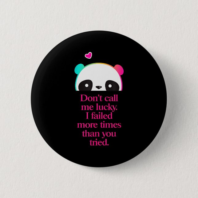 Dont Call Me Lucky - Motivation Saying _1  2 Inch Round Button (Front)