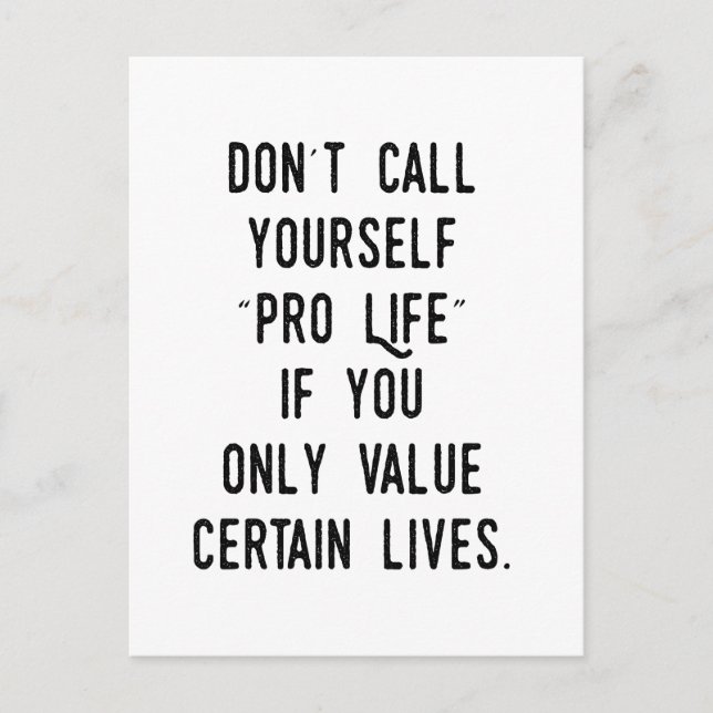 Don't Call Yourself Pro Life if...  Postcard (Front)