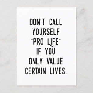 Don't Call Yourself Pro Life if... T-Shirt Postcard