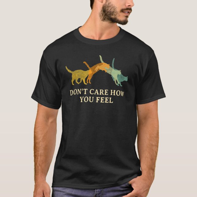 Don't Care How You Feel Cat  Introvert Kitten T-Shirt (Front)