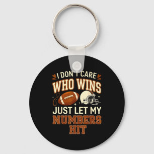 Don't care who wins let numbers hit funny football keychain