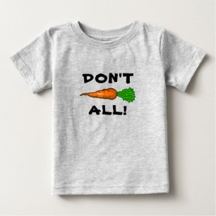 Don't Carrot All Easter Baby T-Shirt