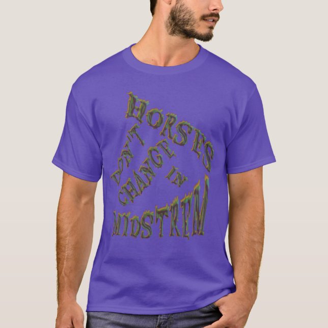 Dont change horses in midstream boy T-Shirt (Front)
