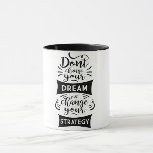 don't change your dream just change your strategy mug