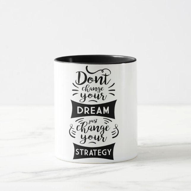 don't change your dream just change your strategy mug (Center)
