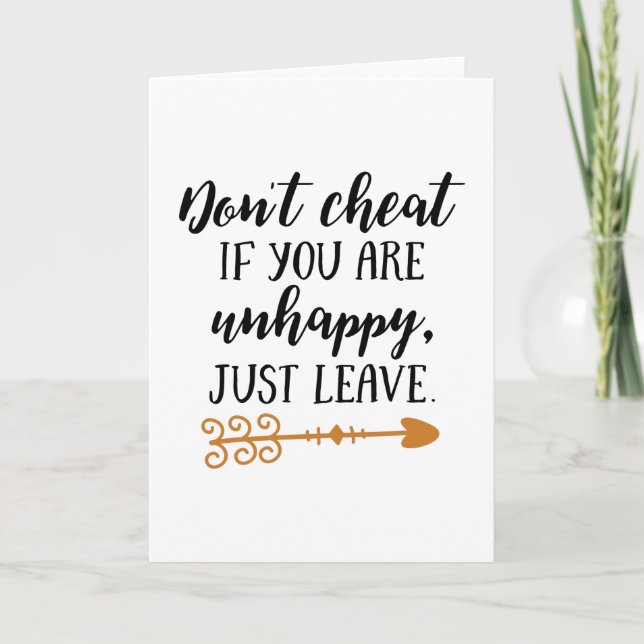 Don't cheat if you are unhappy just leave card (Front)