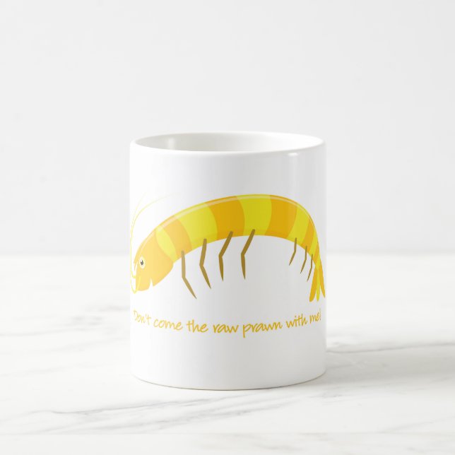 'Don't come the raw prawn with me!' Coffee Mug (Center)