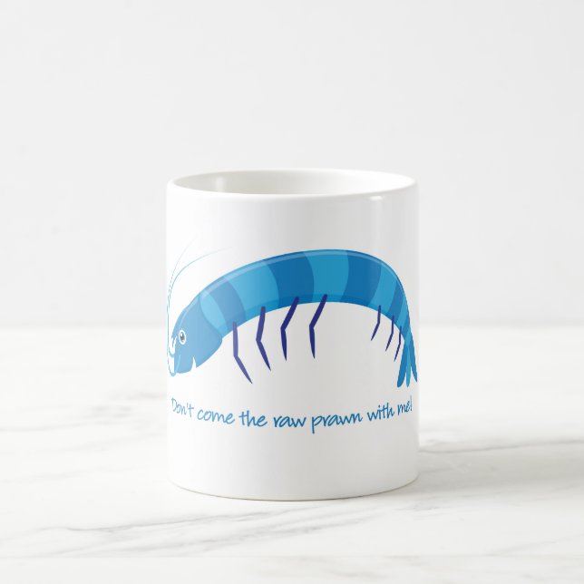 'Don't come the raw prawn with me!' Coffee Mug (Center)