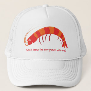 'Don't come the raw prawn with me!' Trucker Hat