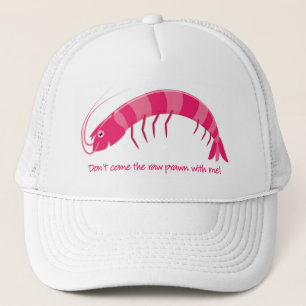 'Don't come the raw prawn with me!' Trucker Hat