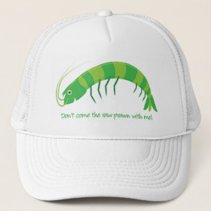 'Don't come the raw prawn with me!' Trucker Hat