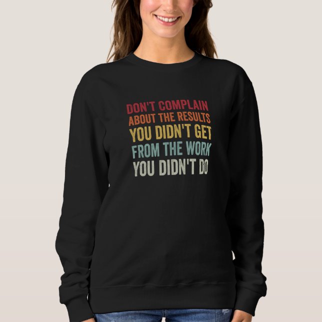 Don't Complain About Results Without Work AA NA Me Sweatshirt (Front)