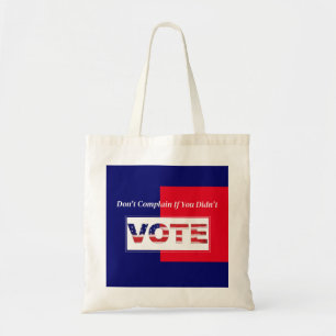 Don't Complain If You Didn't VOTE Tote Bag