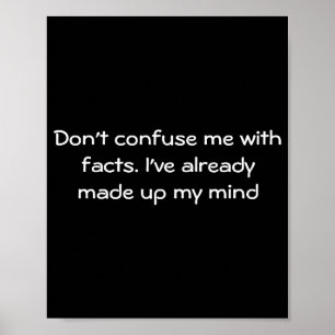 Dont Confuse Me With Facts  Poster