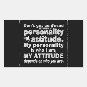 DONT CONFUSE PERSONALITY WITH ATTITUDE DEPENDS HOW STICKER