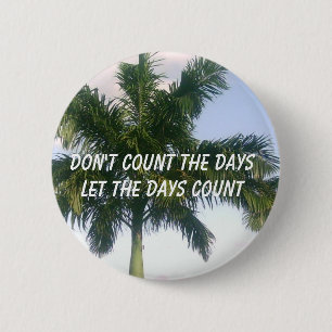 Don't Count the Days 2 Inch Round Button