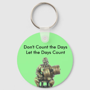 Don't Count the Days Keychain