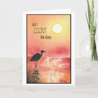 Don't Count the Days, Make the Days Count Encourag Card
