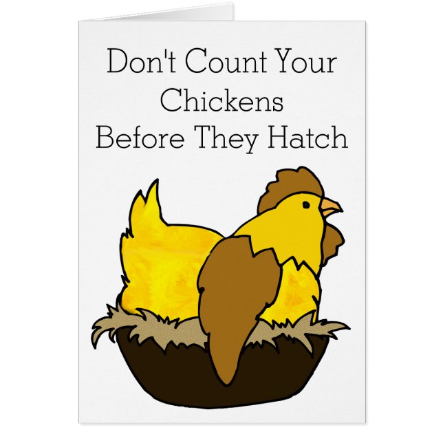 Don't Count Your Chickens Before They Hatch (Front)