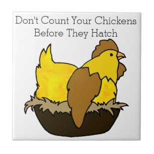 Don't Count Your Chickens Before They Hatch Tile