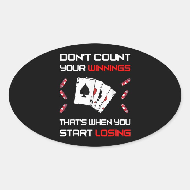 Don't Count Your Win That's When You Start Losing Oval Sticker (Front)