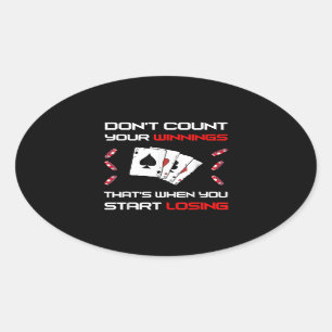 Don't Count Your Win That's When You Start Losing Oval Sticker