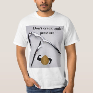 Don't crack under pressure ! T-Shirt