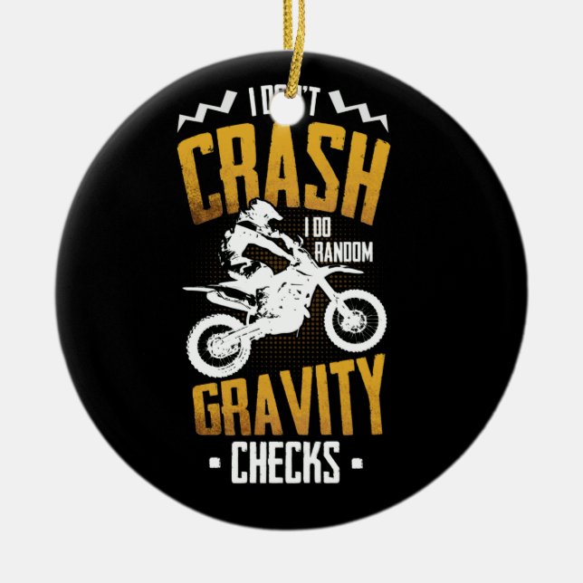 Don't Crash I Do Random Gravity Checks Motocross Ceramic Ornament (Front)