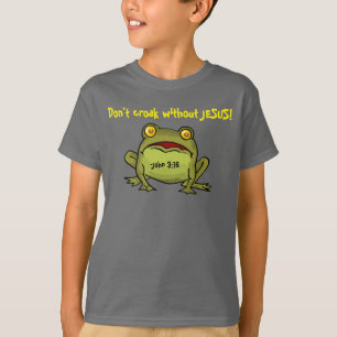 Don't croak without Jesus T-Shirt